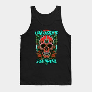 I only listen to death metal Tank Top